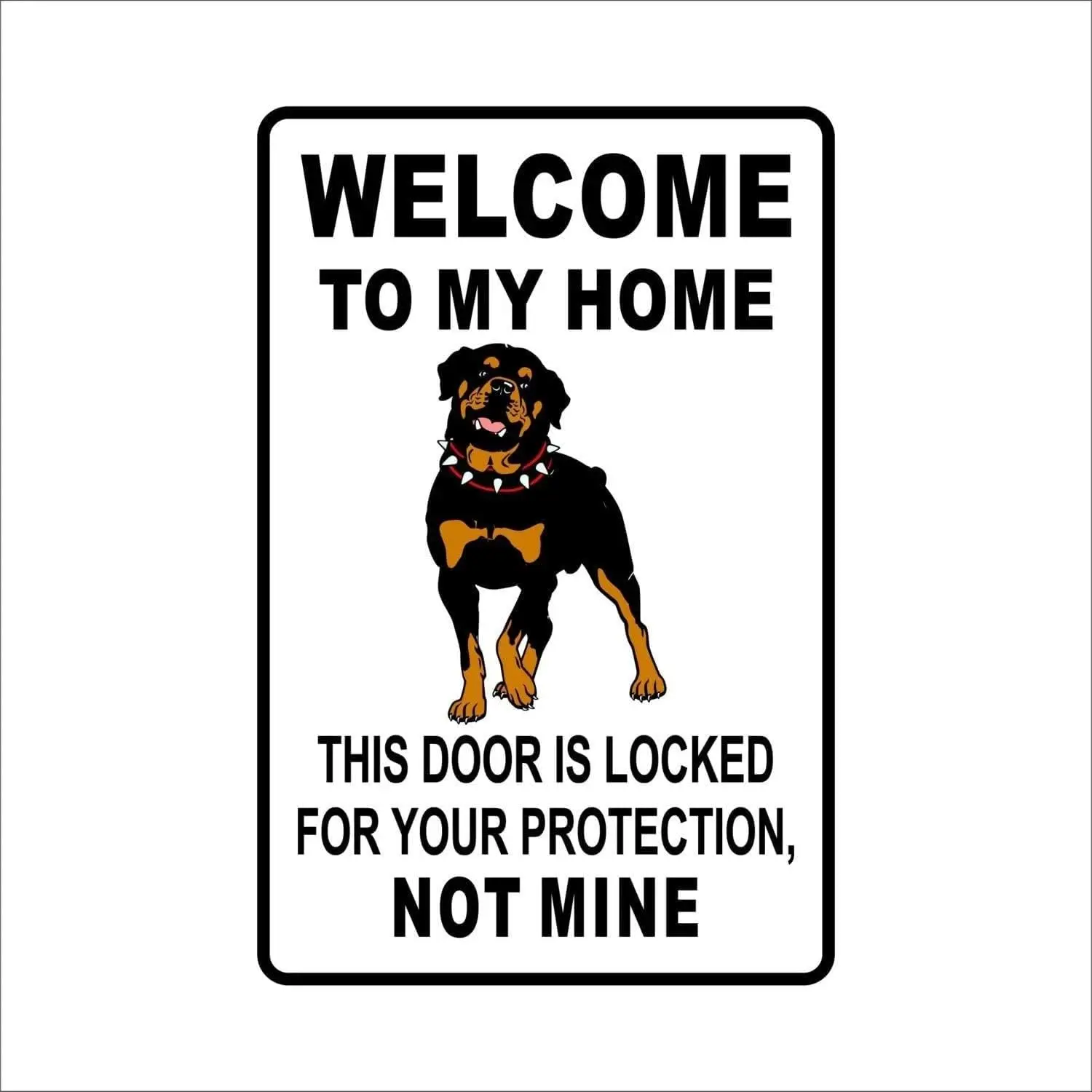 Home Security In My Area - Welcome To My Home Rottweiler Warning